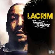 Der musikalische text OUTRO von LACRIM ist auch in dem Album vorhanden Toujours le même (2012)