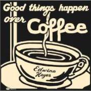 Der musikalische text LOVE UNKNOWN von EDWINA HAYES ist auch in dem Album vorhanden Good things happen over coffee (2011)