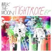 Der musikalische text TIGHTROPE (ACOUSTIC) von WALK THE MOON ist auch in dem Album vorhanden Tightrope - ep (2013)