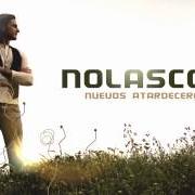 Der musikalische text UN POCO MÁS DE TI von NOLASCO ist auch in dem Album vorhanden Nuevos atardeceres (2013)