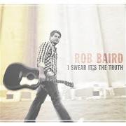 Der musikalische text 40 DAYS AND 40 NIGHTS von ROB BAIRD ist auch in dem Album vorhanden I swear it's the truth (2012)