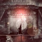 To create a cure To create a cure