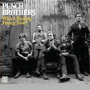 Der musikalische text SOON OR NEVER von PUNCH BROTHERS ist auch in dem Album vorhanden Who's feeling young now? (2012)