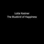 Der musikalische text HALO von LOTTE KESTNER ist auch in dem Album vorhanden The bluebird of happiness (2013)