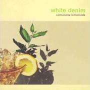 Der musikalische text DISTANT RELATIVE SALUTE von WHITE DENIM ist auch in dem Album vorhanden Corsicana lemonade (2013)