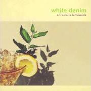 Der musikalische text AT NIGHT IN DREAMS von WHITE DENIM ist auch in dem Album vorhanden Corsicana lemonade (2013)