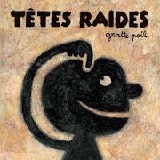 Der musikalische text LE GRATTE POIL von TÊTES RAIDES ist auch in dem Album vorhanden Gratte poil (2000)