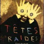Der musikalische text SANS TITRE von TÊTES RAIDES ist auch in dem Album vorhanden Fleur de yeux (1993)