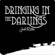 Der musikalische text DARLIN' von JOSH RITTER ist auch in dem Album vorhanden Bringing in the darlings (2012)