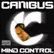 Der musikalische text CANIBUS MAN von CANIBUS ist auch in dem Album vorhanden Mind control (2005)