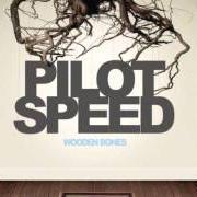 Der musikalische text WHAT IS REAL, WHAT IS DOUBT von PILOT SPEED ist auch in dem Album vorhanden Wooden bones (2009)