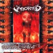 Der musikalische text SKULLFUCK CRESCENDO von ABORTED ist auch in dem Album vorhanden Engineering the dead (2001)