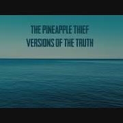 Der musikalische text THE GAME von THE PINEAPPLE THIEF ist auch in dem Album vorhanden Versions of the truth (2020)