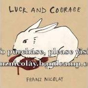 Der musikalische text Z FOR ZACHARIAH von FRANZ NICOLAY ist auch in dem Album vorhanden Luck & courage (2010)