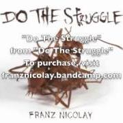 Der musikalische text YOU DON'T KNOW I'M HERE von FRANZ NICOLAY ist auch in dem Album vorhanden Do the struggle (2012)