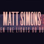 Der musikalische text TAKE ME HOME von MATT SIMONS ist auch in dem Album vorhanden When the lights go down (2015)