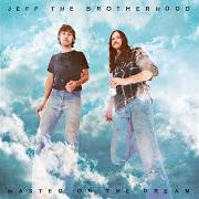 Der musikalische text IN MY MOUTH von JEFF THE BROTHERHOOD ist auch in dem Album vorhanden Wasted on the dream (2015)