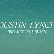 Der musikalische text BREAK IT ON A BEACH von DUSTIN LYNCH ist auch in dem Album vorhanden Blue in the sky (2022)