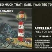 Der musikalische text FUEL FOR THE FIRE von ACCELERATORS ist auch in dem Album vorhanden Fuel for the fire (2012)