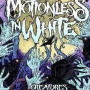 Der musikalische text CREATURES von MOTIONLESS IN WHITE ist auch in dem Album vorhanden Creatures (2010)