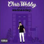 Der musikalische text WHIPPIN von CHRIS WEBBY ist auch in dem Album vorhanden Still wednesday (2021)