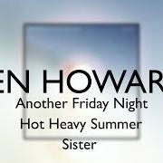 Der musikalische text HOT HEAVY SUMMER von BEN HOWARD ist auch in dem Album vorhanden Another friday night/ hot heavy summer/ sister (2018)