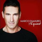 Der musikalische text ERES TÙ von MARCO DI MAURO ist auch in dem Album vorhanden ¡te quiero! (2012)
