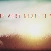 Der musikalische text THE VERY NEXT THING von CASTING CROWNS ist auch in dem Album vorhanden The very next thing (2016)