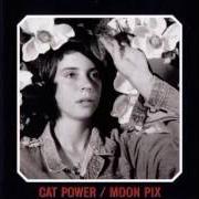 Der musikalische text MOONSHINER von CAT POWER ist auch in dem Album vorhanden Moon pix (1998)