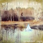 Der musikalische text YOURS von WIND IN SAILS ist auch in dem Album vorhanden Brighter days (2012)