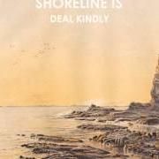 Der musikalische text LIVING THINGS von SHORELINE IS ist auch in dem Album vorhanden Deal kindly (2012)
