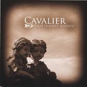 Der musikalische text OH, THE IRONY von CAVALIER ist auch in dem Album vorhanden Your honest answer (2006)