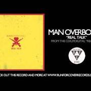 Der musikalische text REAL TALK von MAN OVERBOARD ist auch in dem Album vorhanden Real talk (2010)