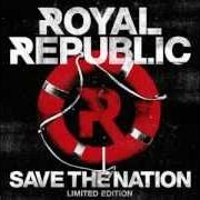 Der musikalische text REVOLUTION von ROYAL REPUBLIC ist auch in dem Album vorhanden Save the nation (2012)