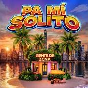 Der musikalische text PA MÍ SOLITO von GENTE DE ZONA ist auch in dem Album vorhanden Pa mí solito (2026)