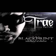 Der musikalische text OUTRO (THA BLACKPRINT) von TRAE THA TRUTH ist auch in dem Album vorhanden Tha blackprint - mixtape (2012)