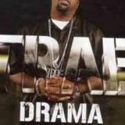 Der musikalische text DRAMA von TRAE THA TRUTH ist auch in dem Album vorhanden Drama (2005)