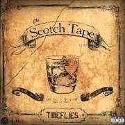 Der musikalische text FADE von TIMEFLIES ist auch in dem Album vorhanden The scotch tape (2011)