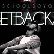 Der musikalische text BIRDS AND THE BEEZ von SCHOOLBOY Q ist auch in dem Album vorhanden Setbacks (2011)