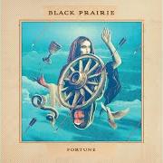 Der musikalische text BE GOOD von BLACK PRAIRIE ist auch in dem Album vorhanden Fortune (2014)