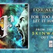 Der musikalische text FOR TOO LONG I'VE LET IT HAUNT ME von FOR ALL I AM ist auch in dem Album vorhanden Skinwalker (2013)