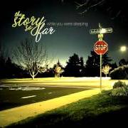 Der musikalische text JUST LIKE YOU SAID von THE STORY SO FAR ist auch in dem Album vorhanden While you were sleeping [ep] (2010)