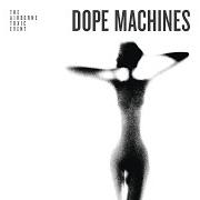 Der musikalische text DOPE MACHINES von THE AIRBORNE TOXIC EVENT ist auch in dem Album vorhanden Dope machines (2015)