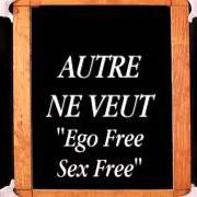 Der musikalische text EGO FREE SEX FREE von AUTRE NE VEUT ist auch in dem Album vorhanden Anxiety