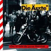 Der musikalische text BLUMEN von DIE ÄRZTE ist auch in dem Album vorhanden Das ist nicht die ganze wahrheit... (1988)