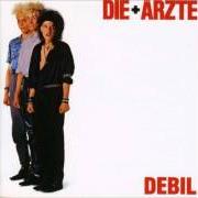 Der musikalische text SCHEISSTYP von DIE ÄRZTE ist auch in dem Album vorhanden Debil (1984)