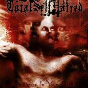 Der musikalische text ANYTHING von TOTALSELFHATRED ist auch in dem Album vorhanden Apocalypse in your heart (2011)