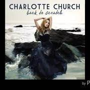 Der musikalische text WE WERE YOUNG von CHARLOTTE CHURCH ist auch in dem Album vorhanden Back to scratch (2010)