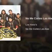Der musikalische text LO QUE NO ES MIO von LOS YONIC'S ist auch in dem Album vorhanden No me cortes las alas (1997)