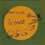 Der musikalische text LES ETOILES von JÉRÉMIE KISLING ist auch in dem Album vorhanden Le ours (2005)
